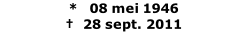 *   08 mei 1946 
†  28 sept. 2011 